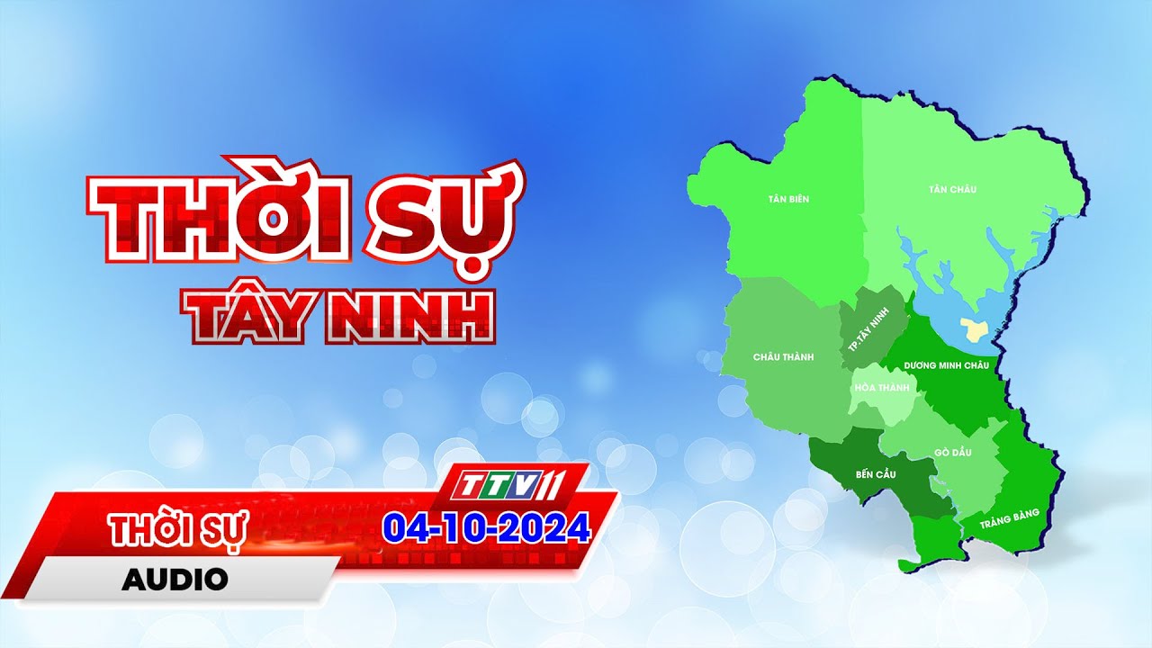 Thời sự Tây Ninh 04-10-2024 | Tin tức hôm nay | TayNinhTVAudio